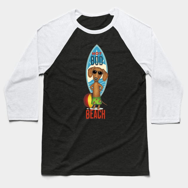 funny cute swimming doxie dog with  Hot Bod on beach dachshund dog Baseball T-Shirt by Danny Gordon Art